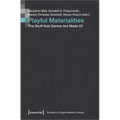 Playful Materialities: The Stuff That Games Are Made of - Paperback