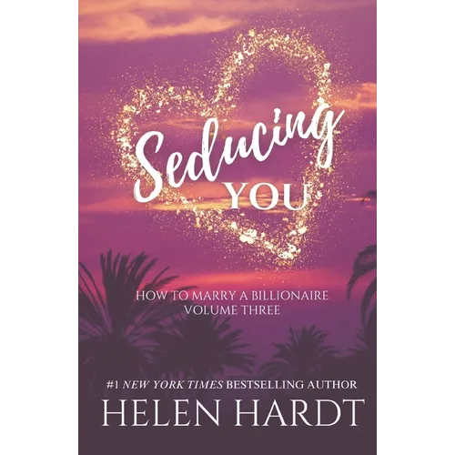 Seducing You: How to Marry a Billionaire Three - Paperback