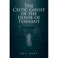 The Celtic Ghost of the House of Tennant - Paperback