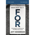 Know What You're for Bible Study Guide: A Strategy for Living the Life God Wants You to Live - Paperback
