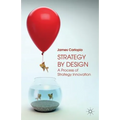 Strategy by Design: A Process of Strategy Innovation - Paperback