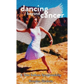 Dancing Beyond Cancer: A True Sedona Synchronicity - Hardcover