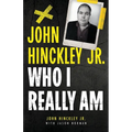 John Hinckley Jr.: Who I Really Am - Paperback