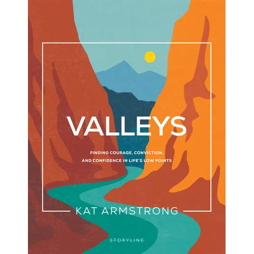 Valleys: Finding Courage, Conviction, and Confidence in Life's Low Points - Paperback