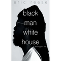 Black Man White House: The Struggle is Real - Paperback
