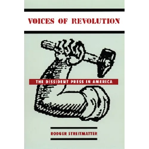 Voices of Revolution: The Dissident Press in America - Paperback