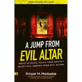A Jump From Evil Altar: Resist Attacks, Reject Evil Arrows from Evil Altars - Paperback