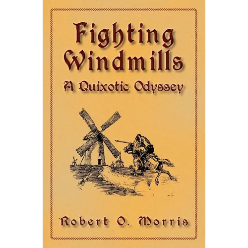 Fighting Windmills: A Quixotic Odyssey - Paperback