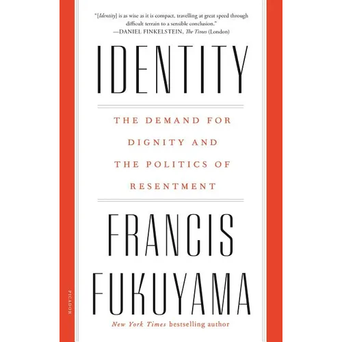 Identity: The Demand for Dignity and the Politics of Resentment - Paperback
