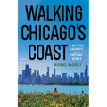 Walking Chicago's Coast: A 63-Mile Journey to the Indiana Dunes - Paperback