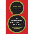 The Shaping of an Effective Leader: Eight Formative Principles of Leadership - Paperback