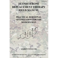 Fm-Trt-001: Testosterone Replacement Therapy Field Manual: Practical Hormonal Optimization for the Modern Man - Paperback