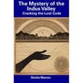 The Mystery of the Indus Valley: Cracking the Lost Code - Paperback