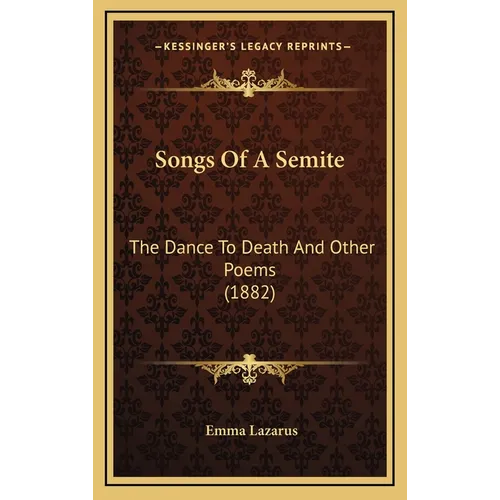 Songs Of A Semite: The Dance To Death And Other Poems (1882) - Hardcover