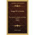 Songs Of A Semite: The Dance To Death And Other Poems (1882) - Hardcover