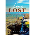 Long Lost: Three Trails, 8,000 Miles, One Unexpected Journey Across America's Triple Crown - Hardcover