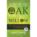 Strength of the Oak, Strength of the Willow - Hardcover