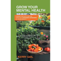 Grow Your Mental Health: Connecting with nature through container gardening to calm anxiety. - Paperback