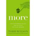 The More: Find Your Personal Calling and Live Life to the Fullest Measure - Paperback