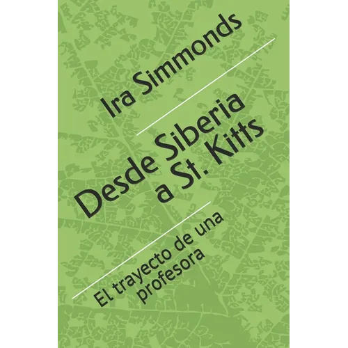 Desde Siberia a St. Kitts: El trayecto de una profesora - Paperback