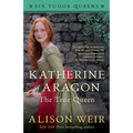 Katherine of Aragon, the True Queen - Paperback