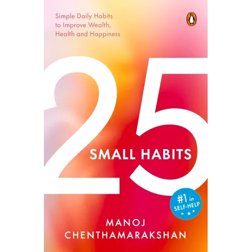 25 Small Habits: Simple Daily Habits to Improve Wealth, Health and Happiness - Paperback