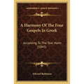 A Harmony Of The Four Gospels In Greek: According To The Text Hahn (1845) - Paperback