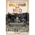 HOLLYWOOD ON THE VELD - When movie mayhem gripped the City of Gold - Paperback