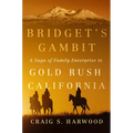 Bridget's Gambit: A Saga of Family Enterprise in Gold Rush California Volume 4 - Hardcover