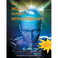 The Holistic Guide to Hypnotherapy: The Essential Guide for Consciousness Engineers Volume 2 - Paperback
