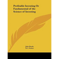 Profitable Investing Or Fundamental of the Science of Investing - Hardcover