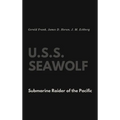 U.S.S. Seawolf: Submarine Raider of the Pacific - Hardcover