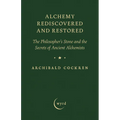 Alchemy Rediscovered and Restored: The Philosopher's Stone and the Secrets of Ancient Alchemists - Hardcover