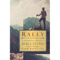 Rally: A Personal Growth Bible Study - Paperback