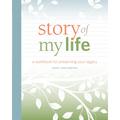 Story of My Life: A Workbook for Preserving Your Legacy - Paperback