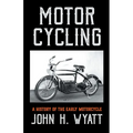 Motor Cycling - A History of the Early Motorcycle - Hardcover