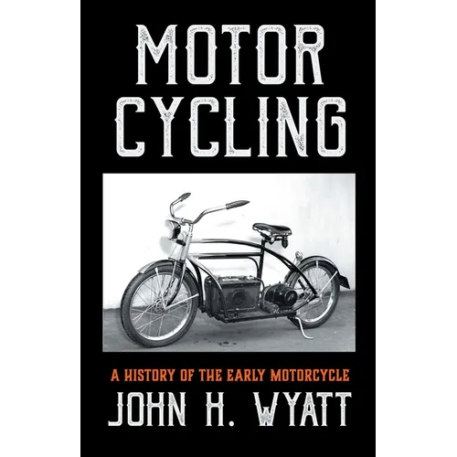 Motor Cycling - A History of the Early Motorcycle - Hardcover