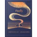 Night Creatures: Firefly: An Uplifting and Lyrical Story of Light, Hope, and Wonder - Hardcover