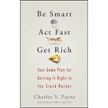 Be Smart, ACT Fast, Get Rich: Your Game Plan for Getting It Right in the Stock Market - Hardcover