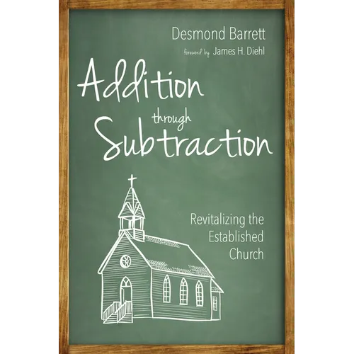 Addition Through Subtraction: Revitalizing the Established Church - Paperback