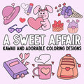 A Sweet Affair: Kawaii and Adorable Coloring Designs - Paperback
