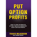 Put Option Profits: How to Turn Ten Minutes of Free Time Into Consistent Cash Flow Each Month - Hardcover