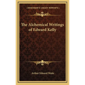 The Alchemical Writings of Edward Kelly - Hardcover