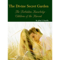 The Divine Secret Garden - Forbidden Knowledge - Children of the Harvest - Hardcover