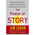 The Power of Story: Change Your Story, Change Your Destiny in Business and in Life - Paperback