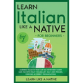 Learn Italian Like a Native for Beginners - Level 1: Learning Italian in Your Car Has Never Been Easier! Have Fun with Crazy Vocabulary, Daily Used Ph - Paperback
