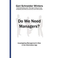 Do We Need Managers?: Investigating Management's Role in the Information Age - Paperback