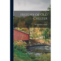 History of Old Chester - Paperback