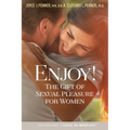 Enjoy!: The Gift of Sexual Pleasure for Women - Paperback