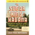 The Sugar King of Havana: The Rise and Fall of Julio Lobo, Cuba's Last Tycoon - Paperback